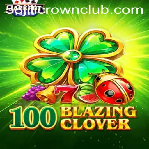 The Thrilling World of 100BlazingClover